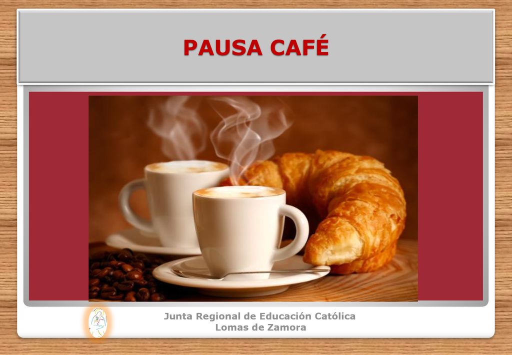 PAUSA CAFÉ Junta Regional de Educación Católica Lomas de Zamora