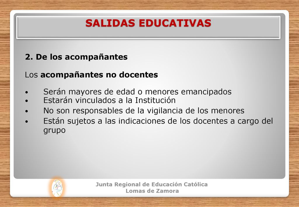 SALIDAS EDUCATIVAS 2. De los acompañantes Los acompañantes no docentes