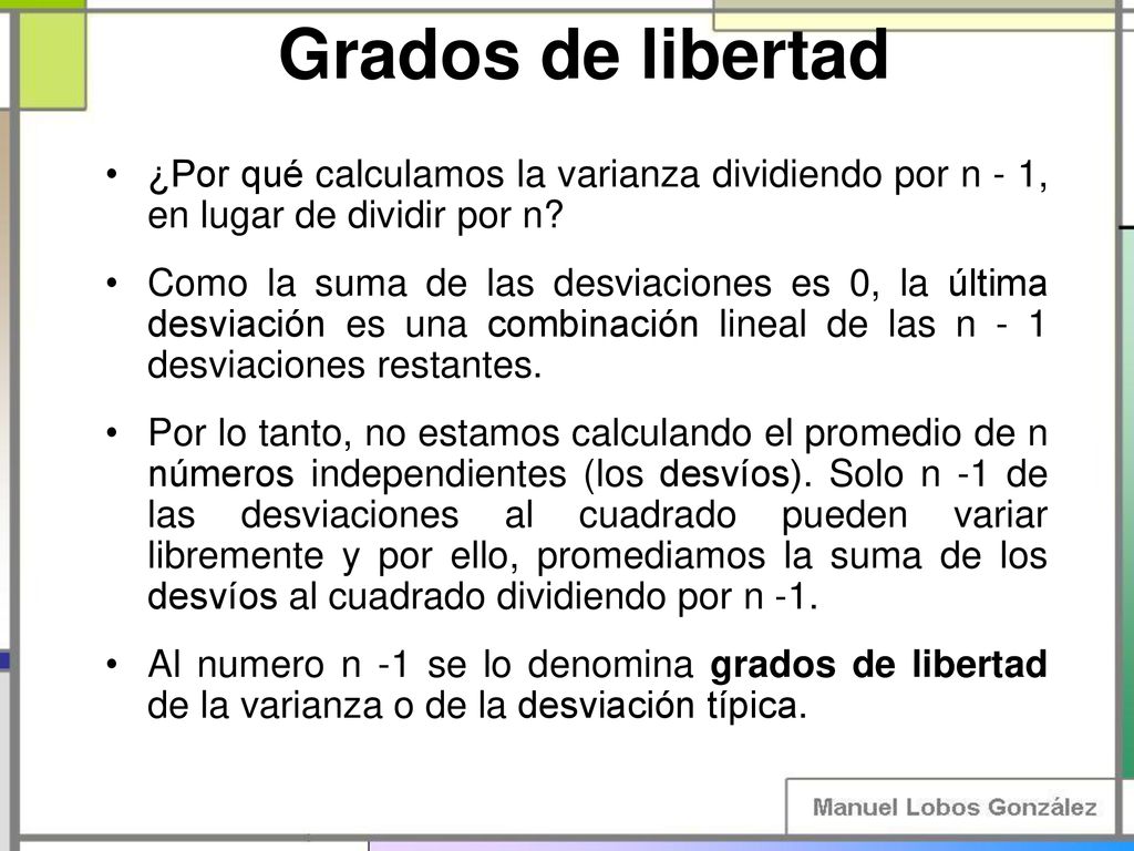 Grados de libertad ¿Por qué calculamos la varianza dividiendo por n - 1, en lugar de dividir por n