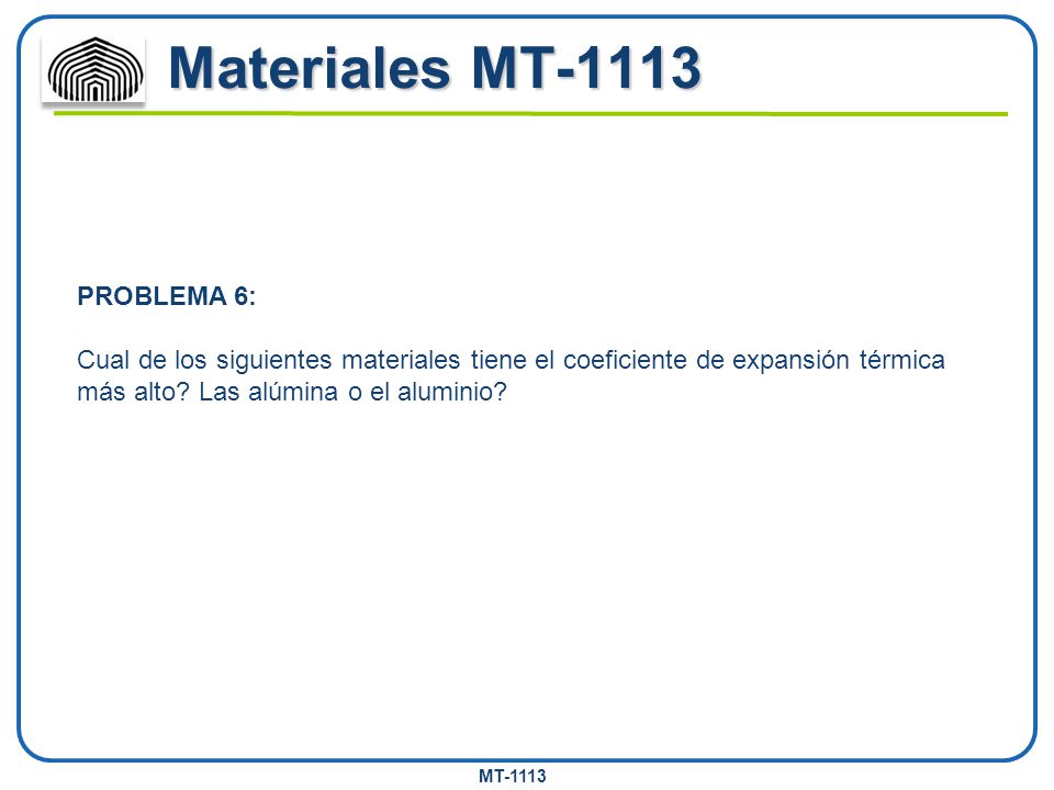Materiales MT-1113 PROBLEMA 6: