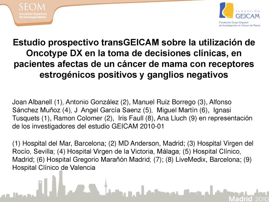 Estudio prospectivo transGEICAM sobre la utilización de Oncotype DX en la toma de decisiones clínicas, en pacientes afectas de un cáncer de mama con receptores estrogénicos positivos y ganglios negativos