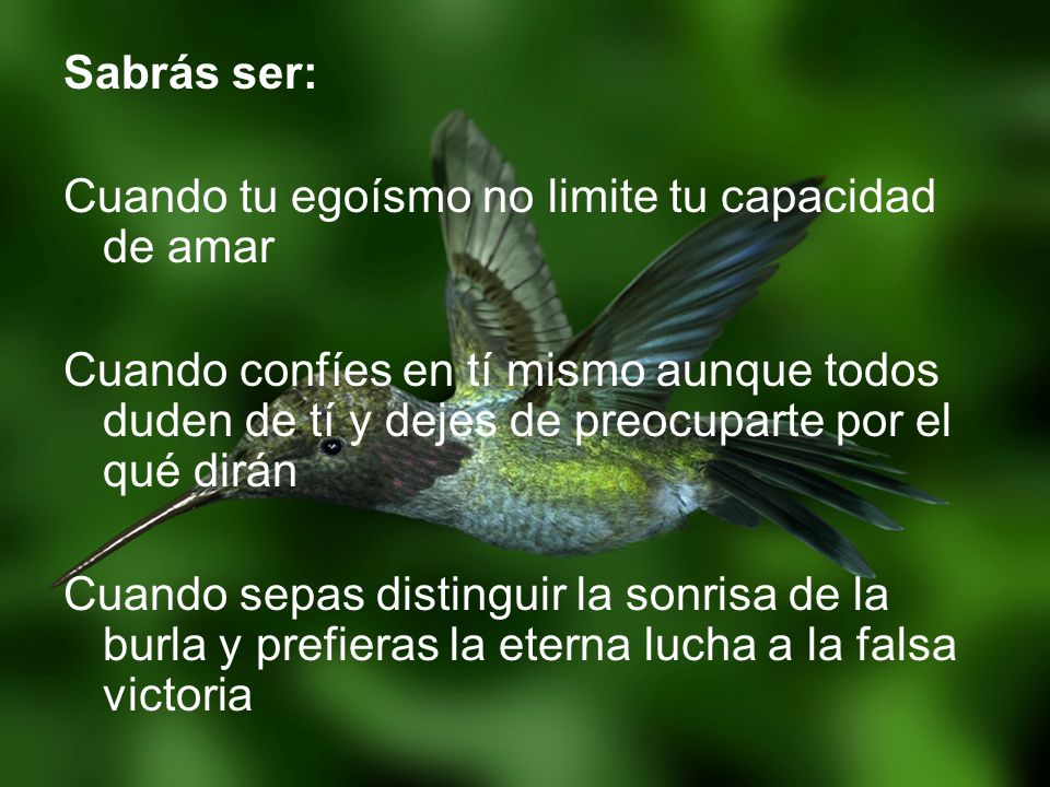 Sabrás ser: Cuando tu egoísmo no limite tu capacidad de amar.