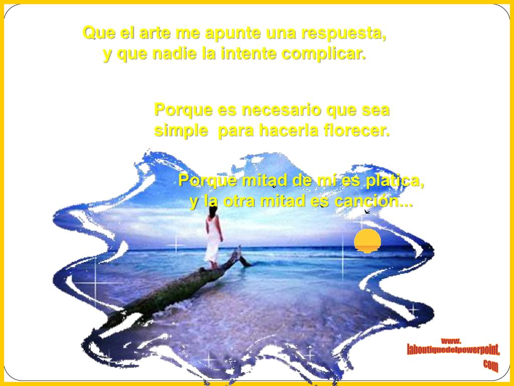 Que el arte me apunte una respuesta, y que nadie la intente complicar.