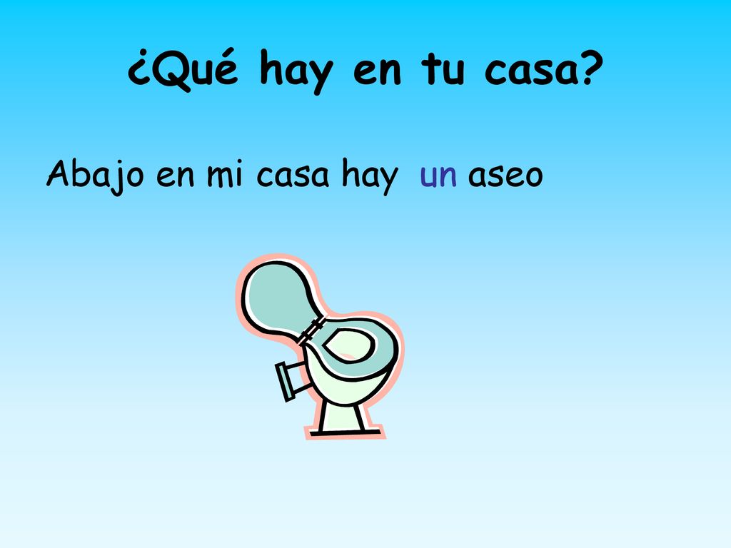 ¿Qué hay en tu casa Abajo en mi casa hay un aseo