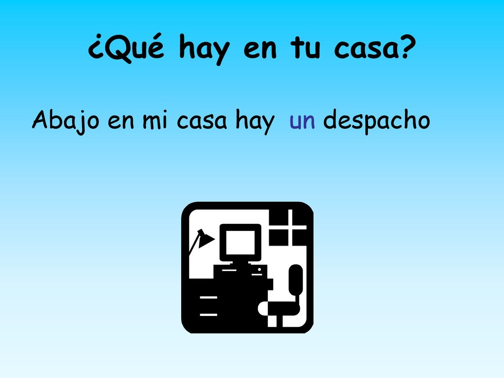 ¿Qué hay en tu casa Abajo en mi casa hay un despacho