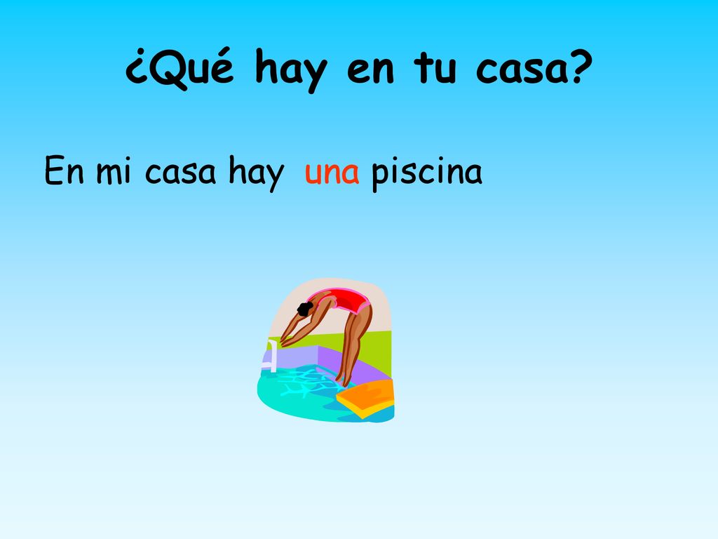 ¿Qué hay en tu casa En mi casa hay una piscina
