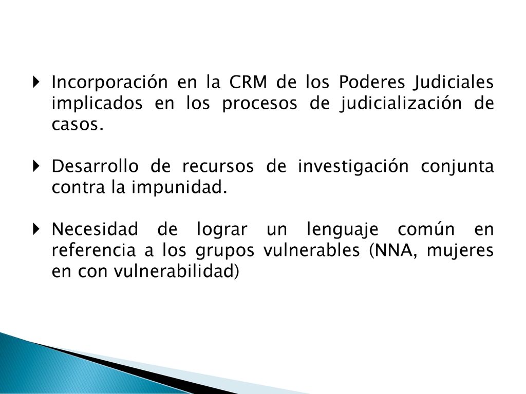 Incorporación en la CRM de los Poderes Judiciales implicados en los procesos de judicialización de casos.