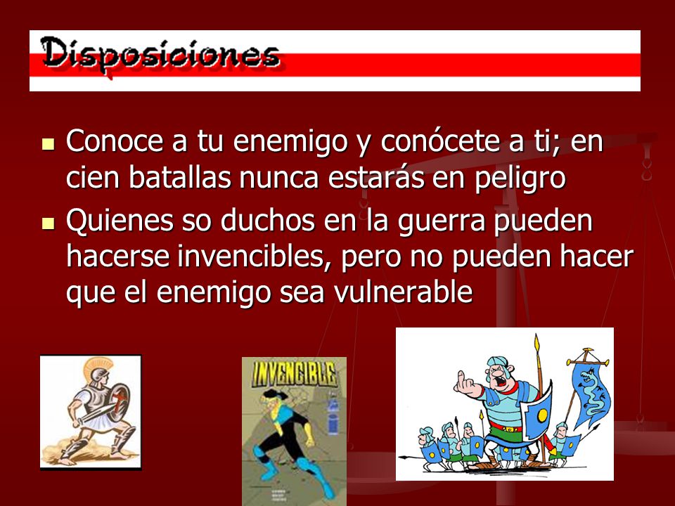 Conoce a tu enemigo y conócete a ti; en cien batallas nunca estarás en peligro