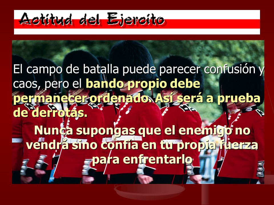 El campo de batalla puede parecer confusión y caos, pero el bando propio debe permanecer ordenado. Así será a prueba de derrotas.
