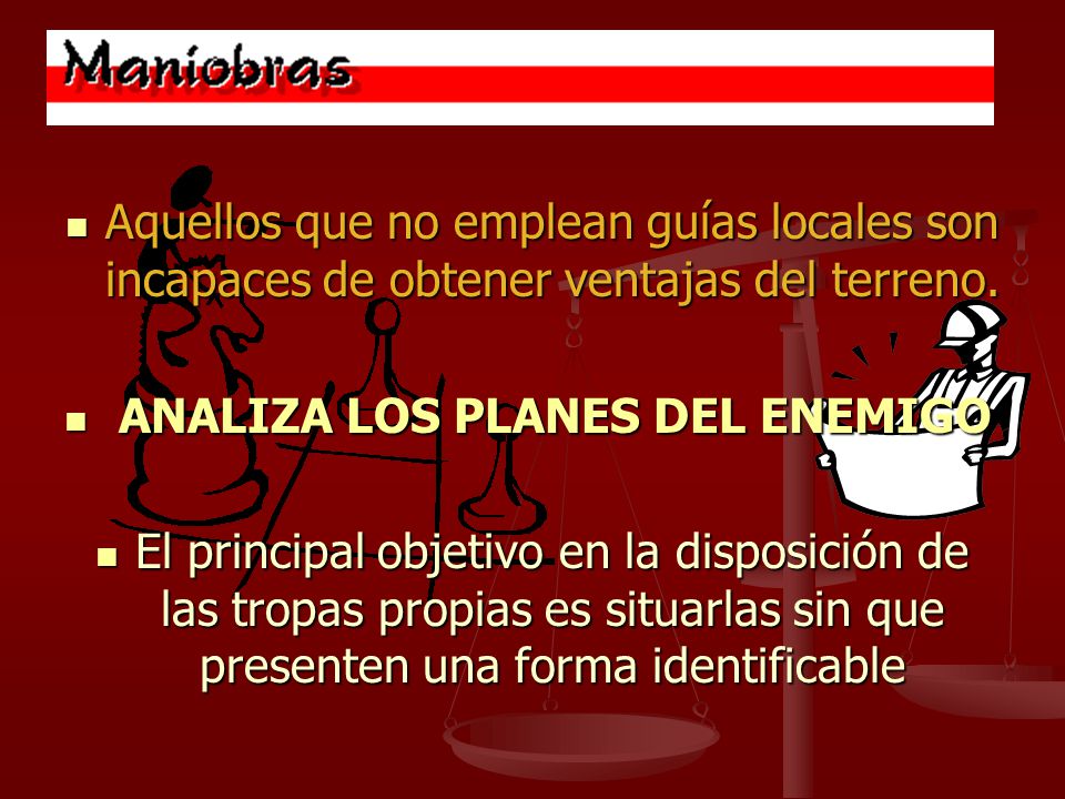 Aquellos que no emplean guías locales son incapaces de obtener ventajas del terreno.
