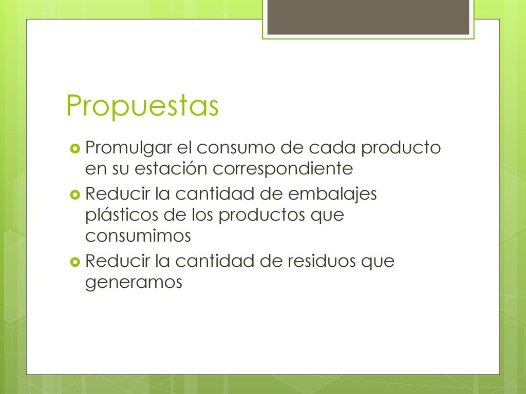 Propuestas Promulgar el consumo de cada producto en su estación correspondiente.