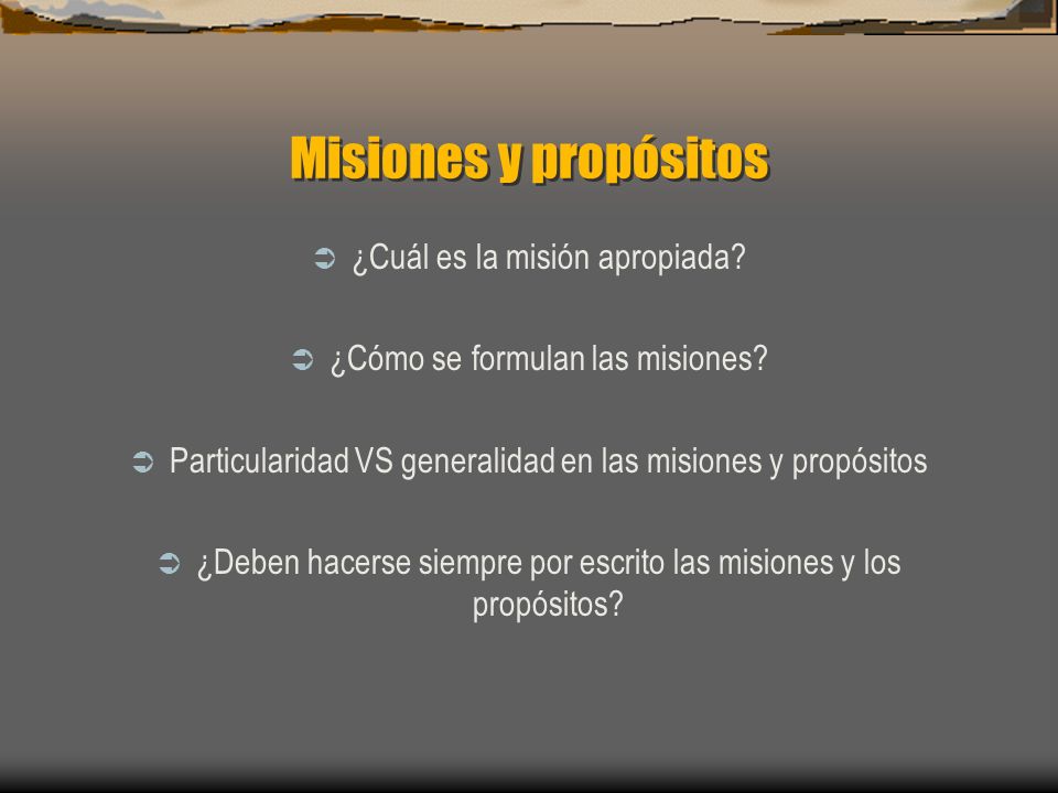 Misiones y propósitos ¿Cuál es la misión apropiada