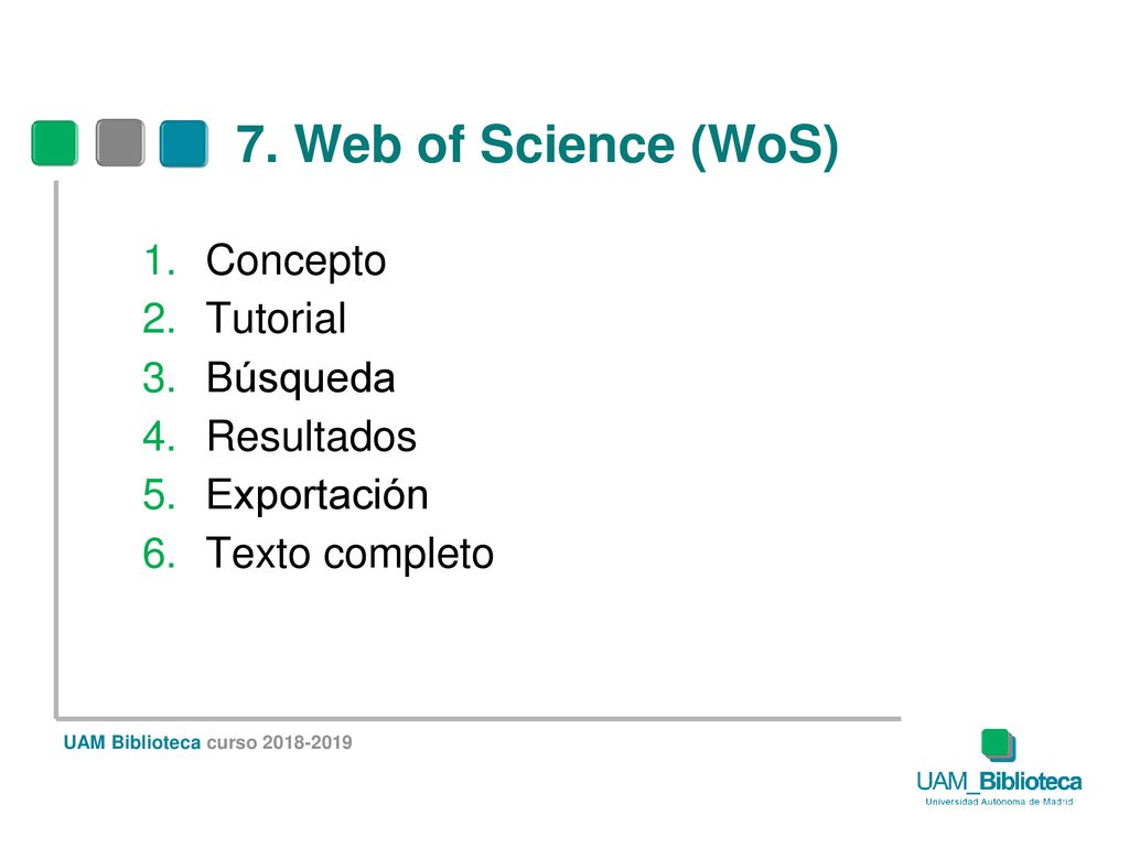 7. Web of Science (WoS) Concepto Tutorial Búsqueda Resultados