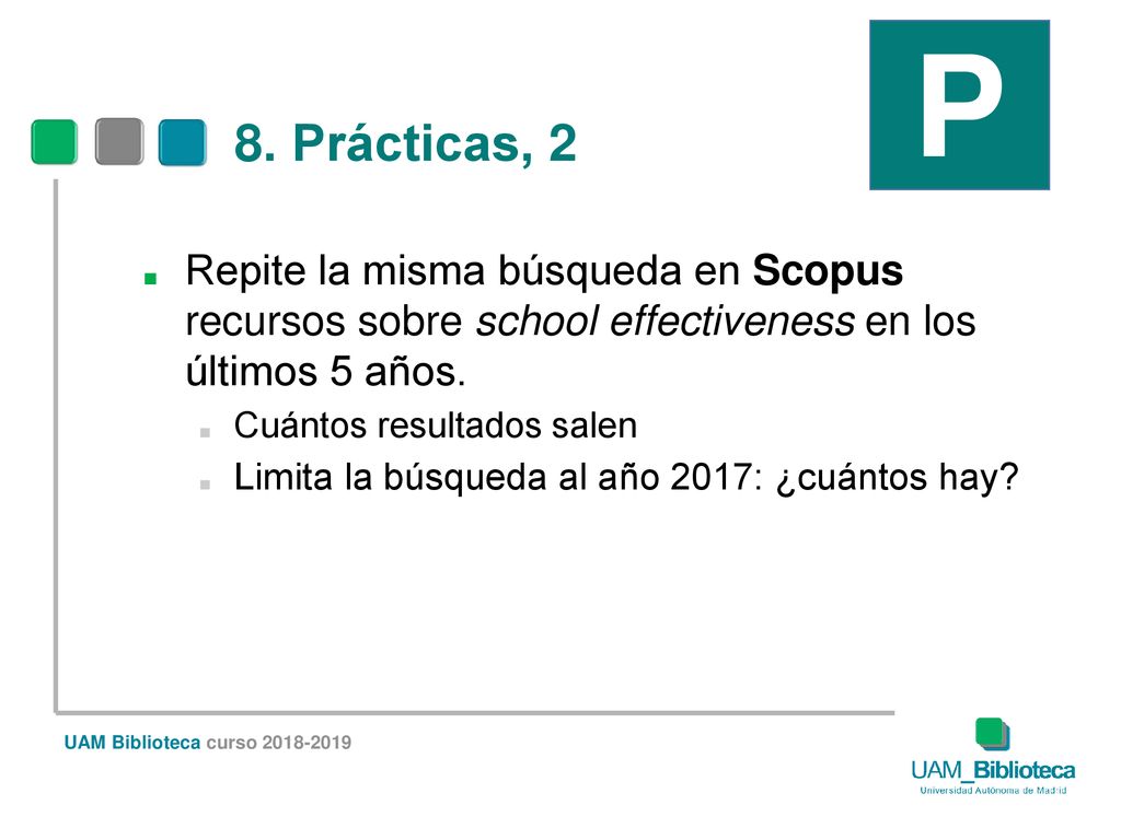 P 8. Prácticas, 2. Repite la misma búsqueda en Scopus recursos sobre school effectiveness en los últimos 5 años.