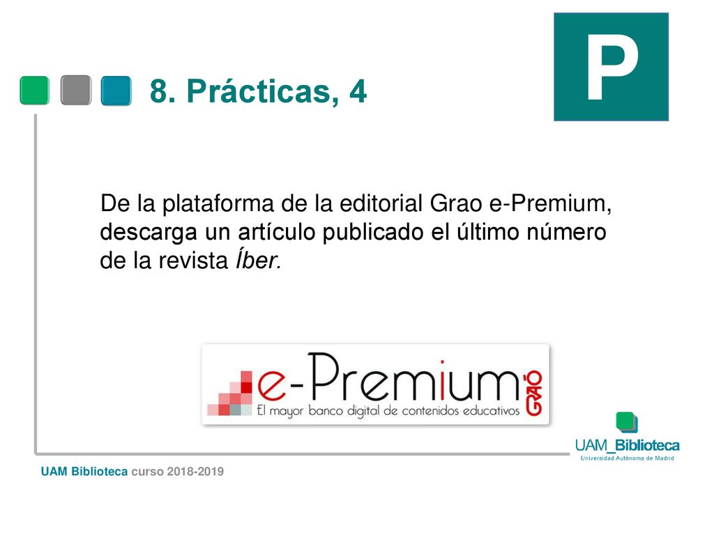 P 8. Prácticas, 4. De la plataforma de la editorial Grao e-Premium, descarga un artículo publicado el último número de la revista Íber.