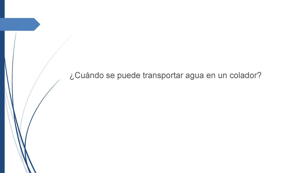 ¿Cuándo se puede transportar agua en un colador