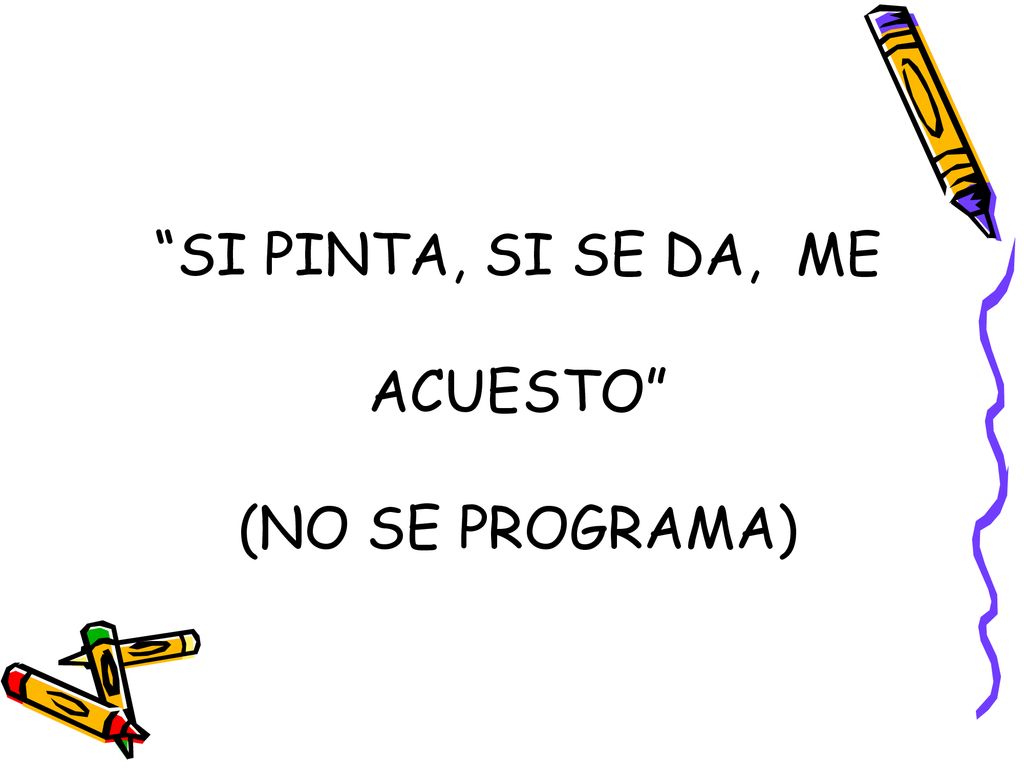 SI PINTA, SI SE DA, ME ACUESTO (NO SE PROGRAMA)