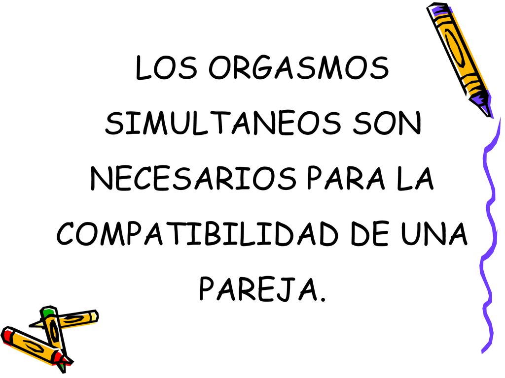 LOS ORGASMOS SIMULTANEOS SON NECESARIOS PARA LA COMPATIBILIDAD DE UNA PAREJA.