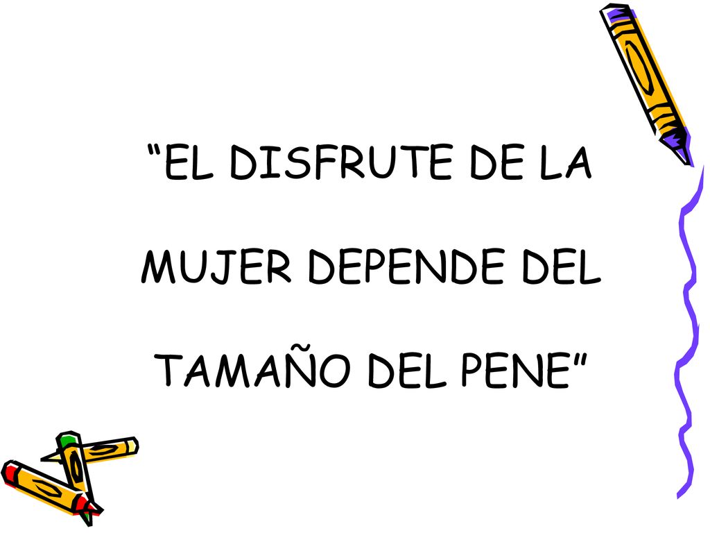 EL DISFRUTE DE LA MUJER DEPENDE DEL TAMAÑO DEL PENE