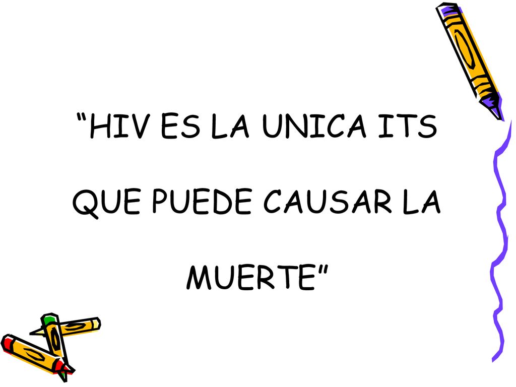 HIV ES LA UNICA ITS QUE PUEDE CAUSAR LA MUERTE