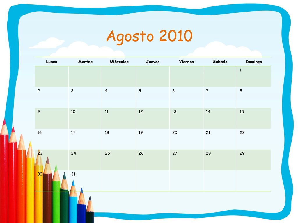 Agosto 2010 Lunes Martes Miércoles Jueves Viernes Sábado Domingo 1 2 3