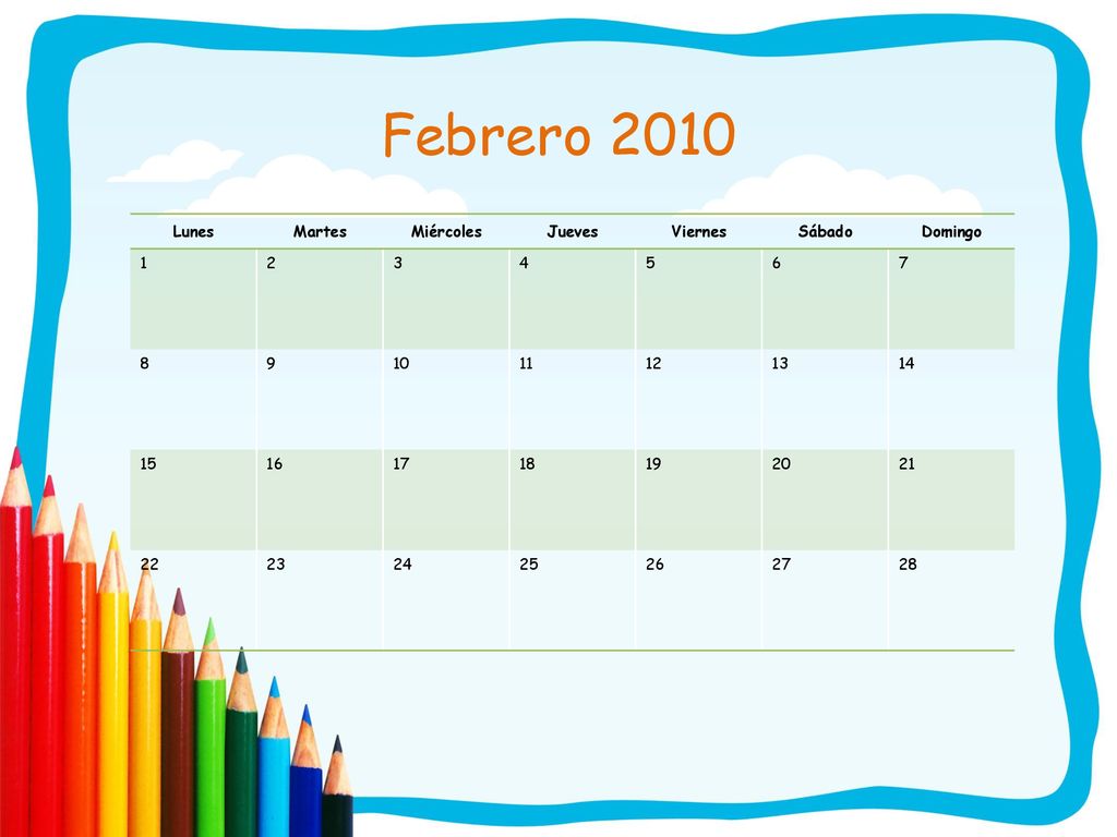 Febrero 2010 Lunes Martes Miércoles Jueves Viernes Sábado Domingo 1 2