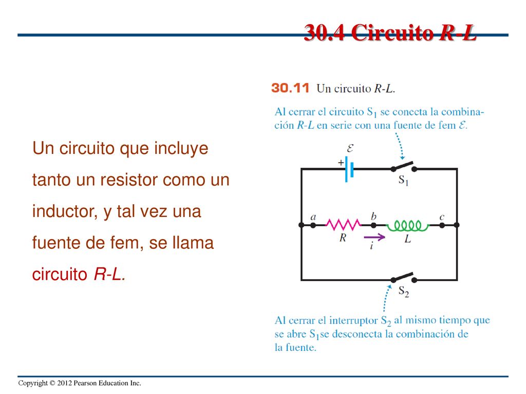 30.4 Circuito R-L Un circuito que incluye tanto un resistor como un inductor, y tal vez una fuente de fem, se llama circuito R-L.