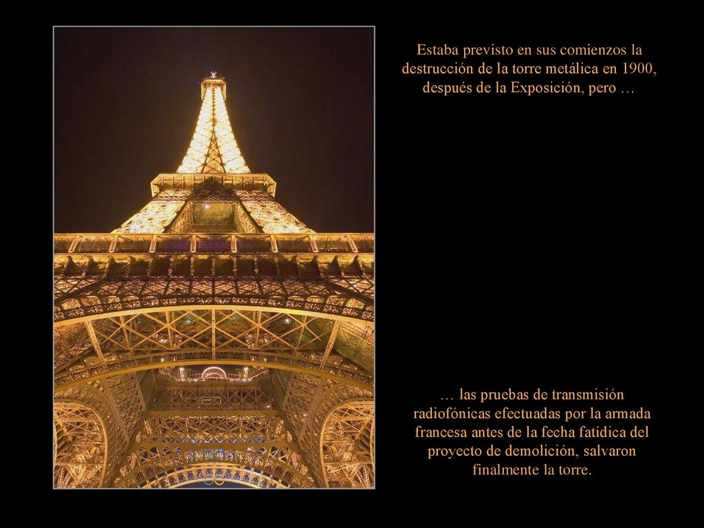 Estaba previsto en sus comienzos la destrucción de la torre metálica en 1900, después de la Exposición, pero …
