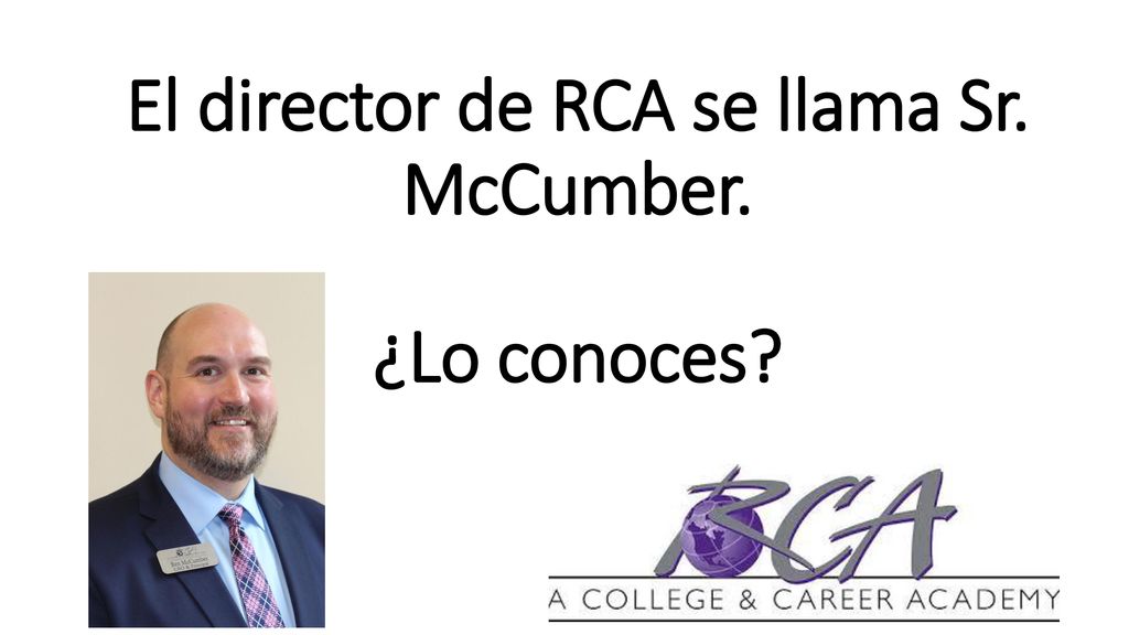 El director de RCA se llama Sr. McCumber. ¿Lo conoces