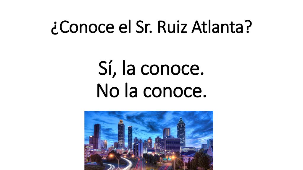 ¿Conoce el Sr. Ruiz Atlanta Sí, la conoce. No la conoce.