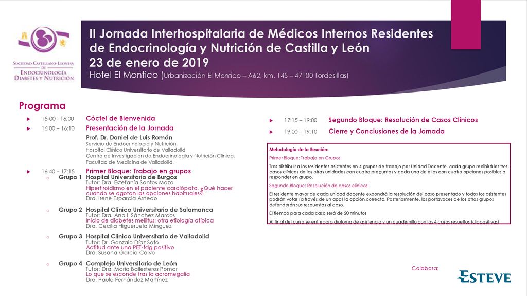 II Jornada Interhospitalaria de Médicos Internos Residentes de Endocrinología y Nutrición de Castilla y León 23 de enero de 2019 Hotel El Montico (Urbanización El Montico – A62, km. 145 – Tordesillas)