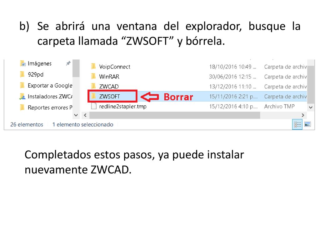 Se abrirá una ventana del explorador, busque la carpeta llamada ZWSOFT y bórrela.