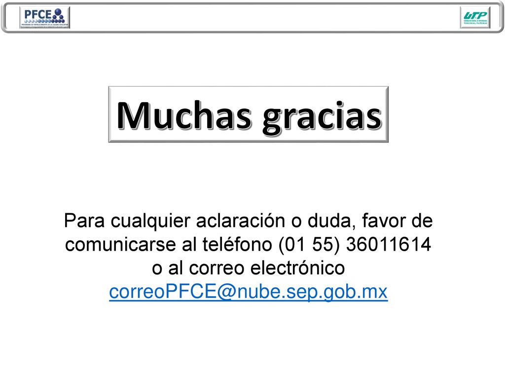 Muchas gracias Para cualquier aclaración o duda, favor de comunicarse al teléfono (01 55) o al correo electrónico.