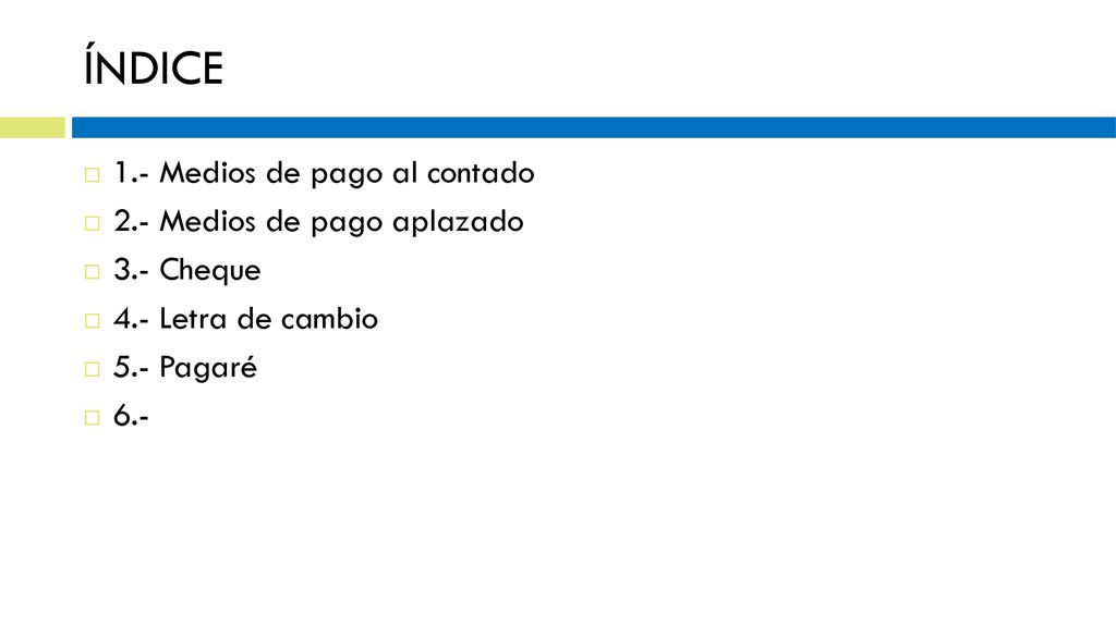 ÍNDICE 1.- Medios de pago al contado 2.- Medios de pago aplazado