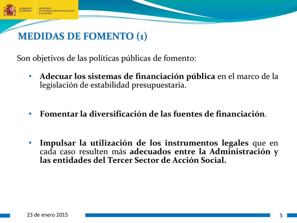 MEDIDAS DE FOMENTO (1) Son objetivos de las políticas públicas de fomento: