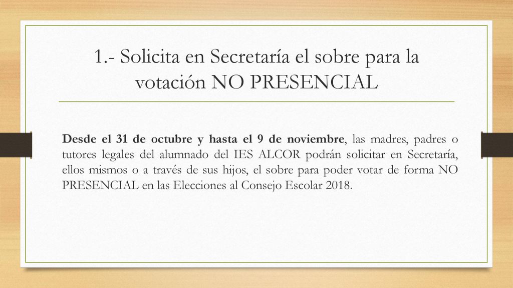 1.- Solicita en Secretaría el sobre para la votación NO PRESENCIAL