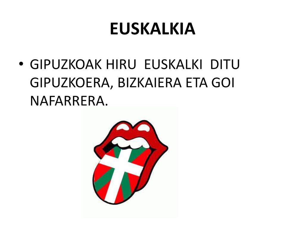 EUSKALKIA GIPUZKOAK HIRU EUSKALKI DITU GIPUZKOERA, BIZKAIERA ETA GOI NAFARRERA.