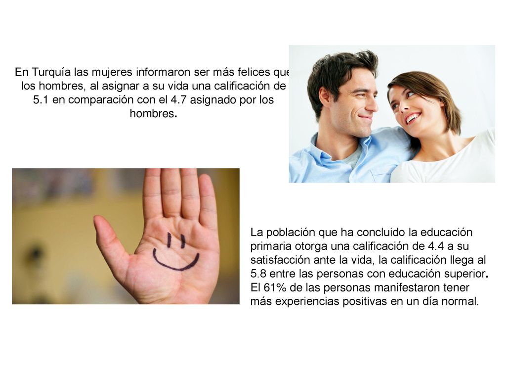 En Turquía las mujeres informaron ser más felices que los hombres, al asignar a su vida una calificación de 5.1 en comparación con el 4.7 asignado por los hombres.
