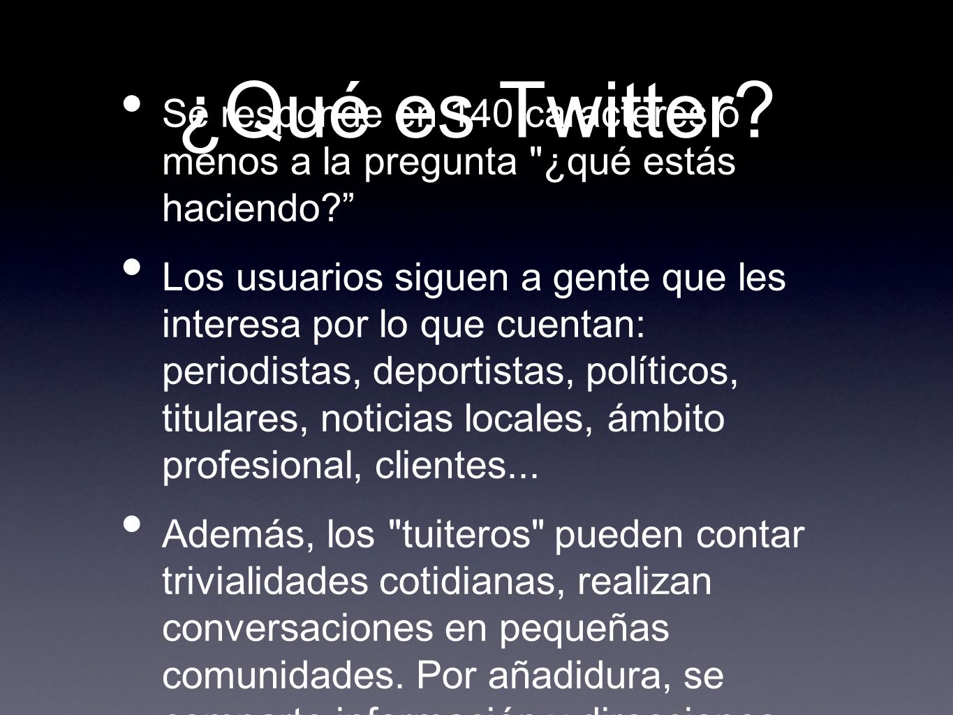 ¿Qué es Twitter Se responde en 140 caracteres o menos a la pregunta ¿qué estás haciendo