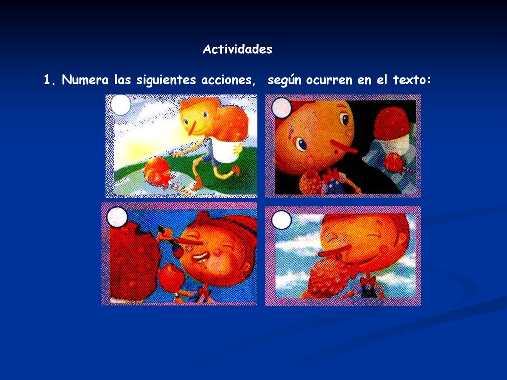 1. Numera las siguientes acciones, según ocurren en el texto: