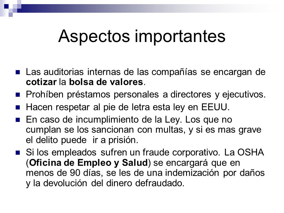 Aspectos importantes Las auditorias internas de las compañías se encargan de cotizar la bolsa de valores.