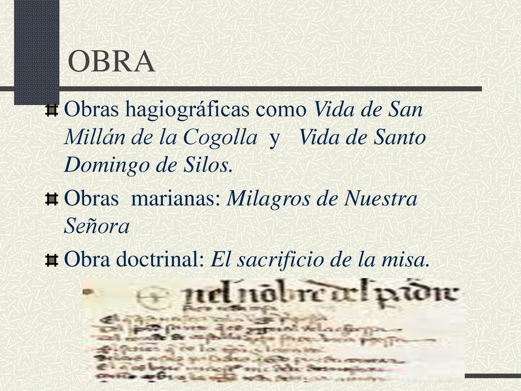 OBRA Obras hagiográficas como Vida de San Millán de la Cogolla y Vida de Santo Domingo de Silos.