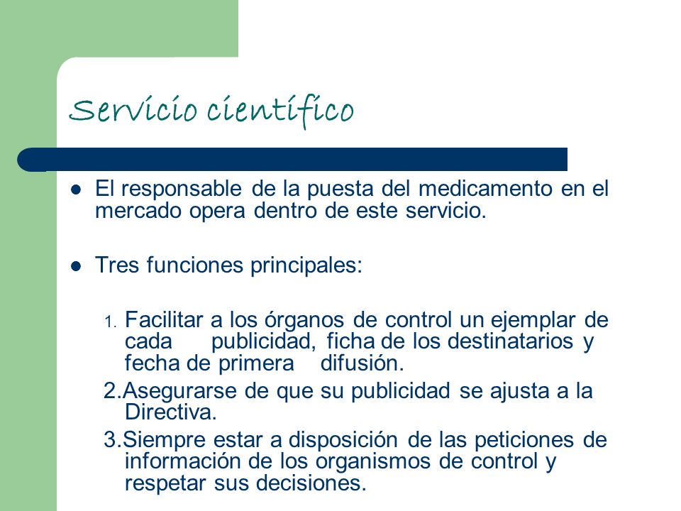 Servicio científico El responsable de la puesta del medicamento en el mercado opera dentro de este servicio.