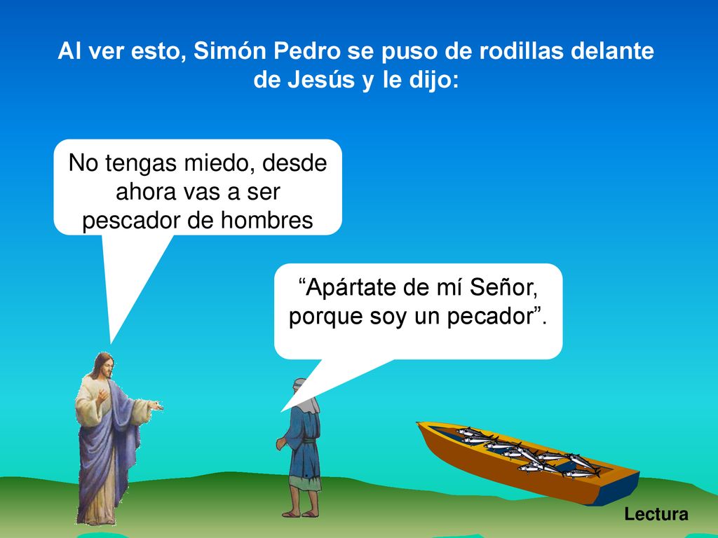 No tengas miedo, desde ahora vas a ser pescador de hombres