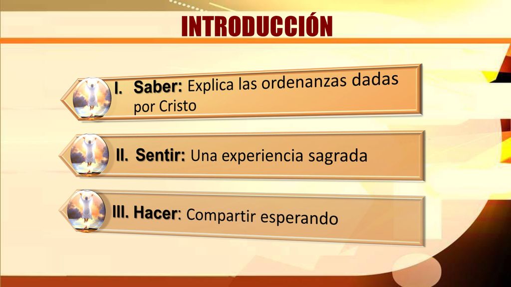 INTRODUCCIÓN I. Saber: Explica las ordenanzas dadas por Cristo