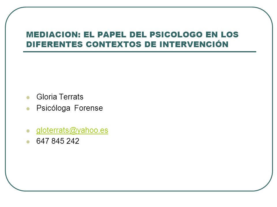MEDIACION: EL PAPEL DEL PSICOLOGO EN LOS DIFERENTES CONTEXTOS DE INTERVENCIÓN