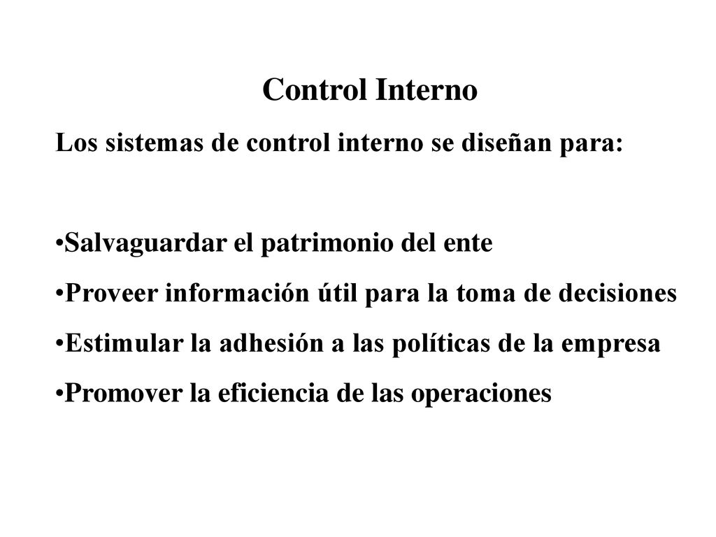 Control Interno Los sistemas de control interno se diseñan para: