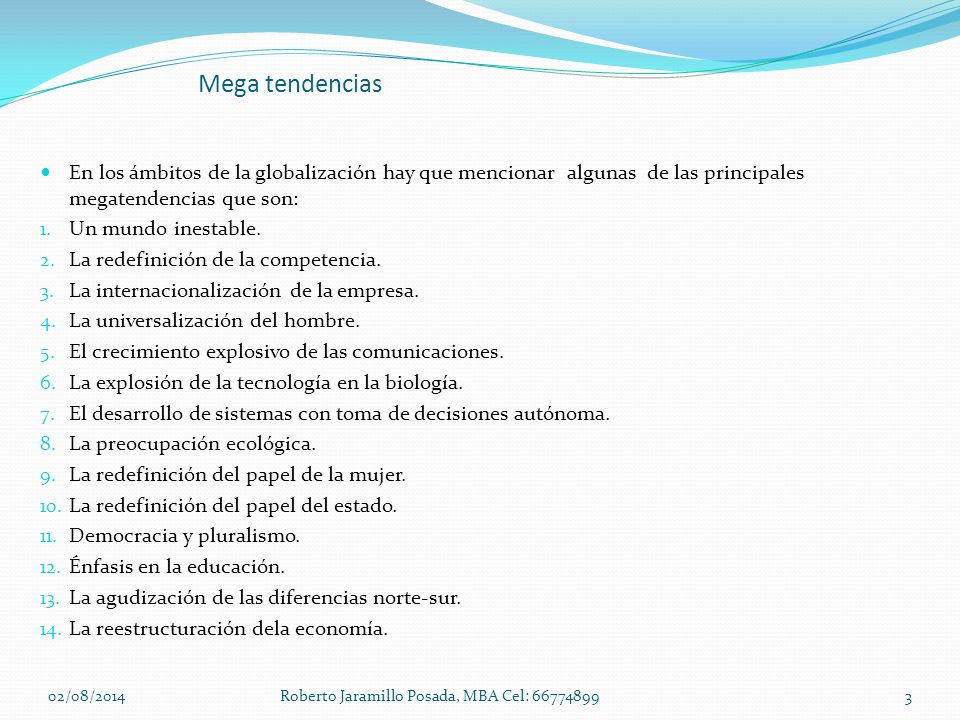 Mega tendencias En los ámbitos de la globalización hay que mencionar algunas de las principales megatendencias que son: