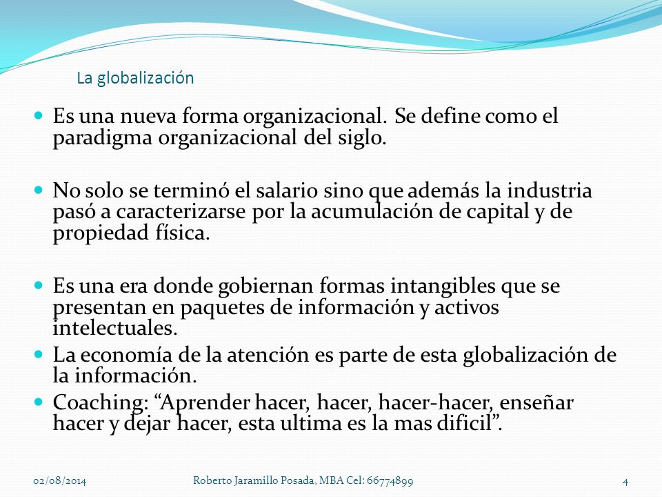 La globalización Es una nueva forma organizacional. Se define como el paradigma organizacional del siglo.