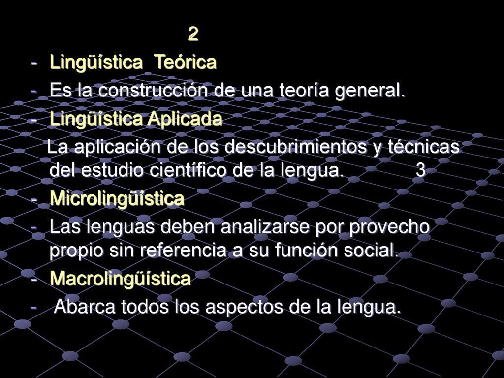 2 Lingüística Teórica. Es la construcción de una teoría general. Lingüística Aplicada.